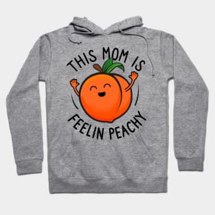 This Mom Is Feelin Peachy Hoodie